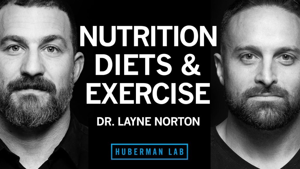 Dr Layne Norton: The Science of Eating for Health, Fat Loss & Lean Muscle | Huberman Lab Podcast&nbsp;#97